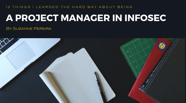 12 Things I Learned the Hard Way about being a Project Manager in InfoSec